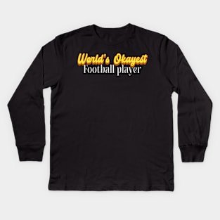 World's Okayest Football player! Kids Long Sleeve T-Shirt